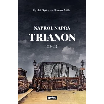 Napról napra Trianon - 1918-1924 - Demkó Attila