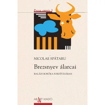 Brezsnyev álarcai - Prosa omnis 3 - Nicolae Spataru