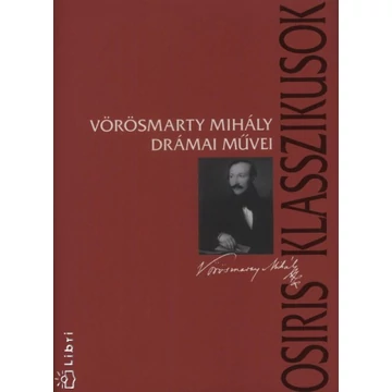 Vörösmarty Mihály drámai művei - Domokos Mátyás