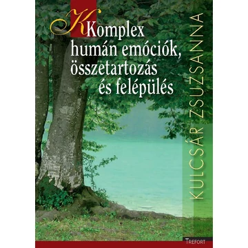 Komplex humán emóciók, összetartozás és felépülés - Kulcsár Zsuzsanna