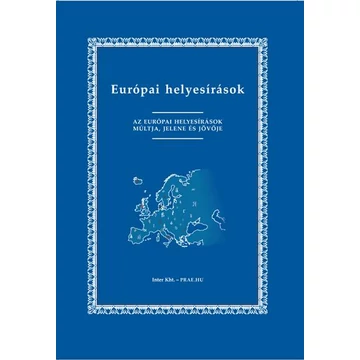 Európai helyesírások. Az európai helyesírások múltja, jelene és jövője - Balázs Géza; Dede Éva 