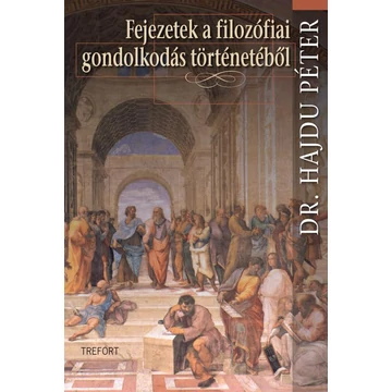Fejezetek a filozófiai gondolkodás történetéből - Dr. Hajdu Péter