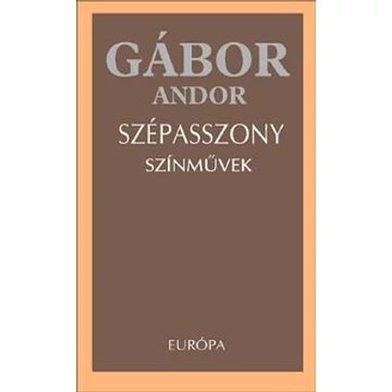 Szépasszony. Színművek - Gábor Andor