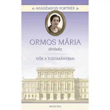 Ormos Mária - történész - Nők a tudományban