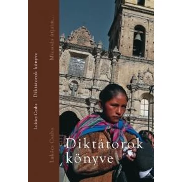 Diktátorok könyve - Lukács Csaba