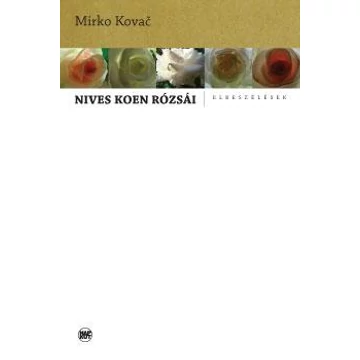 Nives Koen rózsái - Mirko Kivač