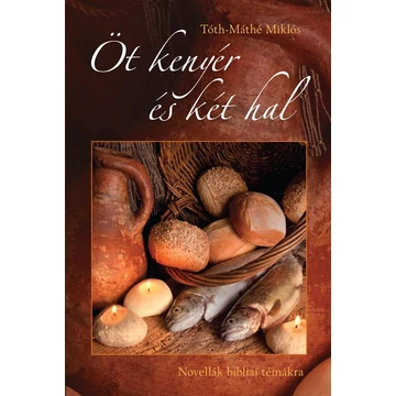Öt kenyér és két hal - Tóth-Máthé Miklós
