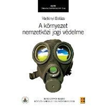 A környezet nemzetközi jogi védelme - Majtényi Balázs