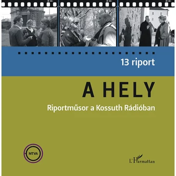 A hely. 13 riport – Riportműsor a Kossuth Rádióban - Farkas Erika 