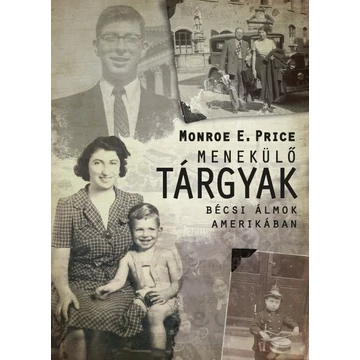 Menekülő tárgyak Bécsi álmok Amerikában - Monroe E. Price