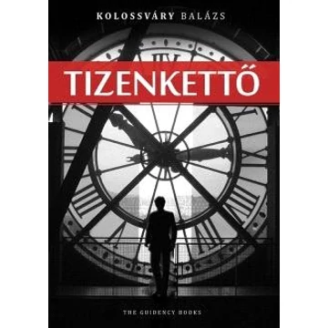 Tizenkettő - Kolossváry Balázs