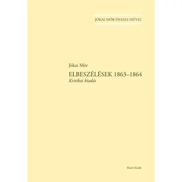 Elbeszélések 1863-1864  - Kritikai kiadás - Rózsafalvi Zsuzsanna szerkesztette