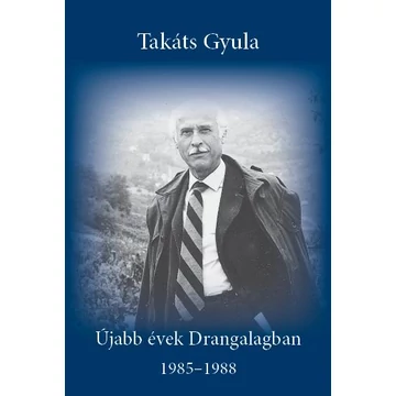 Újabb évek Drangalagban - Takáts Gyula