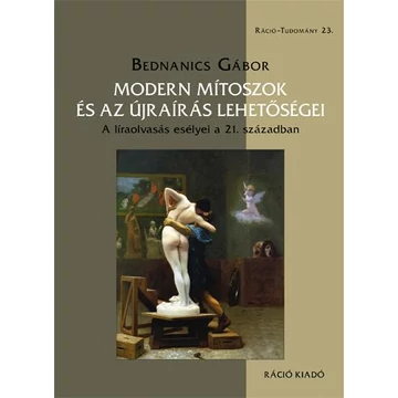 Modern mítoszok és az újraírás lehetőségei - Bednanics Gábor