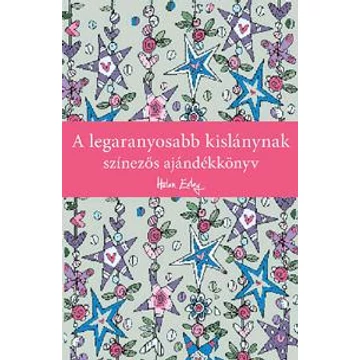 A legaranyosabb kislánynak - Színezős ajándékkönyv