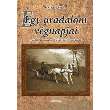 Egy uradalom végnapjai - Csíki Tamás