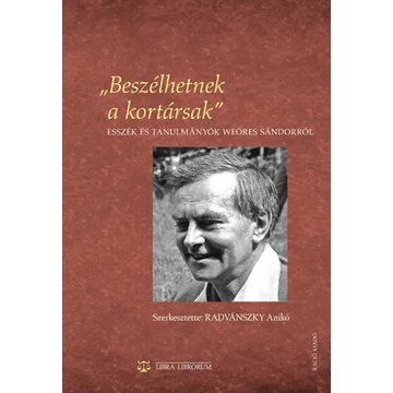&quot;Beszélhetnek a kortársak&quot; - szerkesztette Radvánszky Anikó