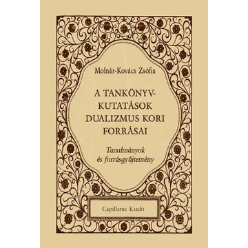 A tankönyvkutatások dualizmus kori forrásai - Molnár-Kovács Zsófia