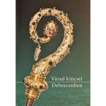 Várad kincsei Debrecenben - Balla Tünde