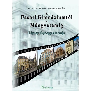 A Fasori Gimnáziumtól a Műegyetemig - Szalai Barnabás Tamás