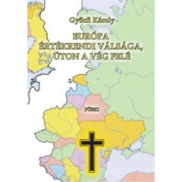 Európa értékrendi válsága, úton a vég felé - Győrfi Károly