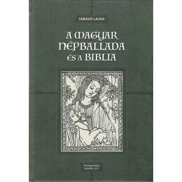 A magyar népballada és a Biblia - Faragó Laura