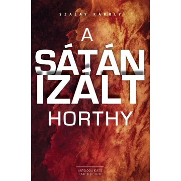 A sátánizált Horthy - ÜKH 2018 - Szalay Károly