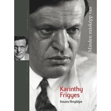 Minden másképp van - Karinthy Frigyes összes fényképe