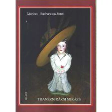Transznirázsi mirázs - Márkus- Barbarossa János