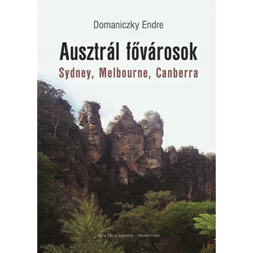 Ausztrál fővárosok - Sydney, Melbourne, Canberra - Domaniczky Endre
