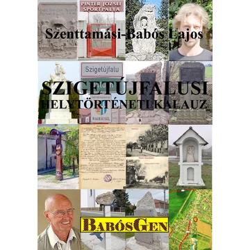 Szigetújfalusi helytörténeti kalauz - Dr. Szenttamási-Babós Lajos