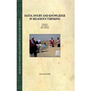 FAITH, DOUBT AND KNOWLEDGE IN RELIGIOUS THINKING - Pócs Éva