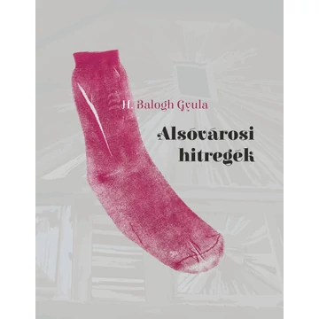 Alsóvárosi hitregék - H. Balogh Gyula