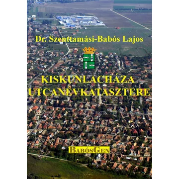 Kiskunlacháza utcanévkatasztere - Dr. Szenttamási-Babós Lajos