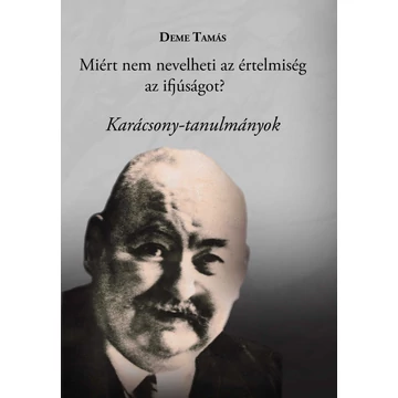 Miért nem nevelheti az értelmiség az ifjúságot? - Deme Tamás