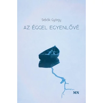 Az éggel egyenlővé - Sebők György