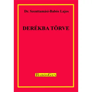 Derékba törve - Dr. Szenttamási-Babós Lajos