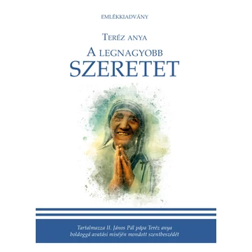 A legnagyobb szeretet - Teréz Anya