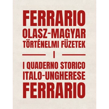 Ferrario: Olasz-magyar történelmi füzetek I. – I Quaderno storico italo-ungherese Ferrario - Szabó Pál Csaba-Lorenzo Marmiroli