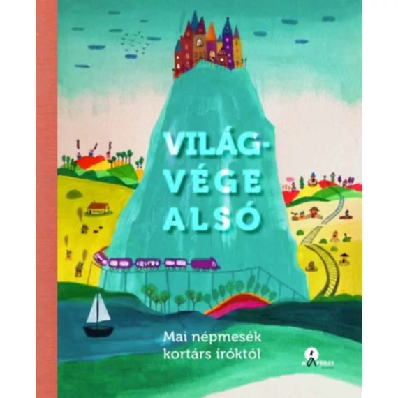 Világvége alsó - Mai népmesék kortárs íróktól
