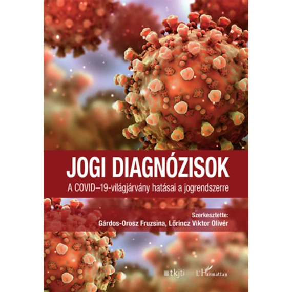 Jogi diagnózisok - A COVID-19-világjárvány hatásai a jogrendszerre - Gárdos-Orosz Fruzsina 