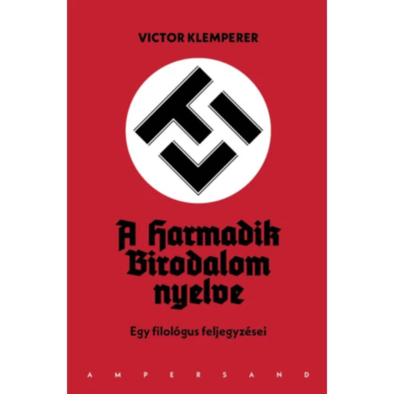 LTI - A Harmadik Birodalom nyelve (harmadik kiadás) - Egy filológus feljegyzései - Victor Klemperer