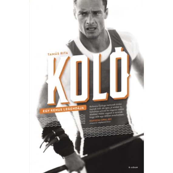 Koló - Egy kenus legendája - Tamás Rita