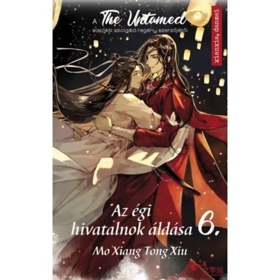 Az égi hivatalnok áldása 6. - A The Untamed sorozat alapjául szolgáló regény szerzőjétől - Mo Xiang Tong Xiu