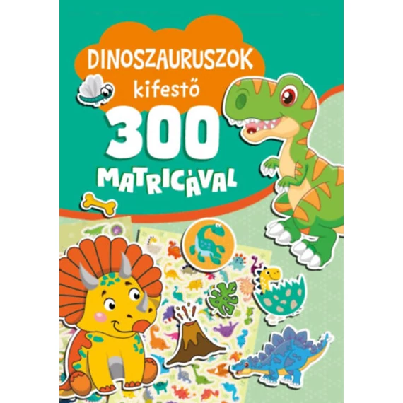 Dinoszauruszok kifestő 300 matricával - Nagy Mária 
