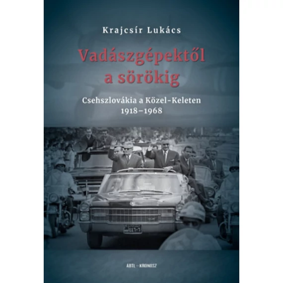 Vadászgépektől a sörökig - Csehszlovákia a Közel-Keleten 1918-1968 - Krajcsír Lukács
