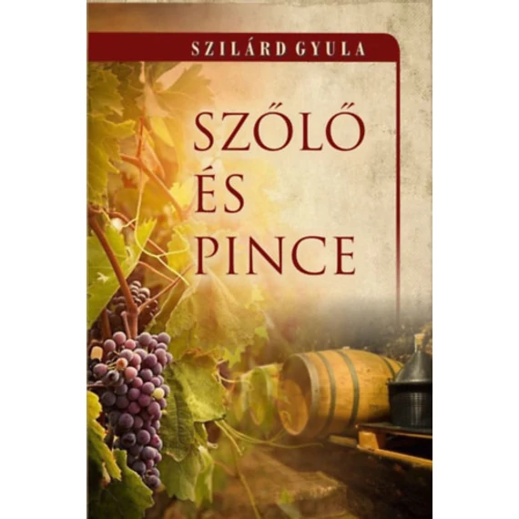 Szőlő és pince - Szilárd Gyula