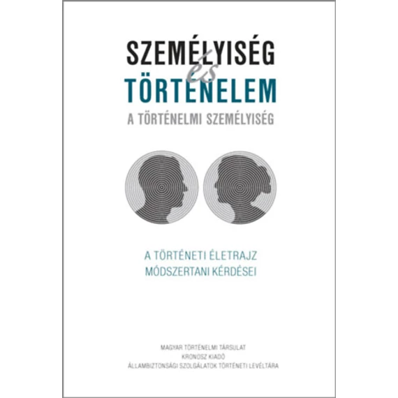 Személyiség és történelem - A történelmi személyiség - A történeti életrajz módszertani kérdései - Vonyó József 