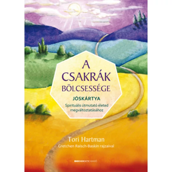 A csakrák bölcsessége - Jóskártya - Spirituális útmutató életed megváltoztatásához - Tori Hartman