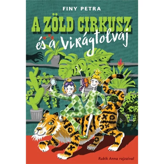 A zöld cirkusz és a virágtolvaj - Finy Petra